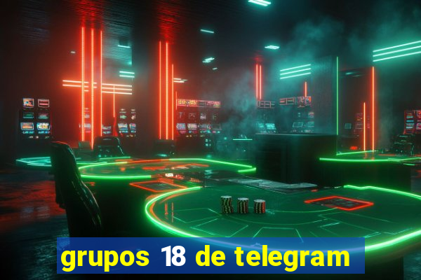 grupos 18 de telegram